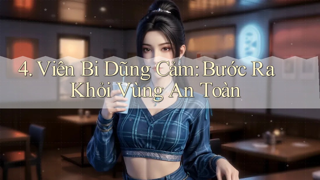 4. Viên Bi Dũng Cảm: Bước Ra Khỏi Vùng An Toàn 4. Viên Bi Dũng Cảm: Bước Ra Khỏi Vùng An Toàn