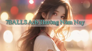 7balls acb thưởng năm nay