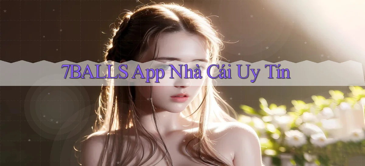 7balls app nhà cái uy tín