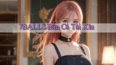 7balls bắn cá tài xỉu