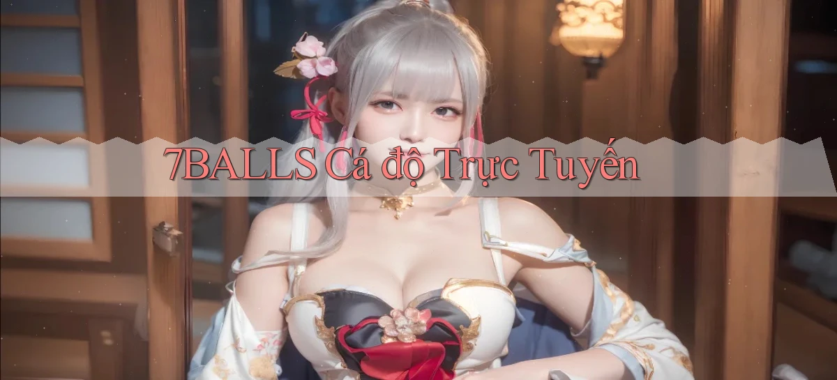 7balls cá độ trực tuyến