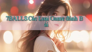 7balls các loại game đánh bài
