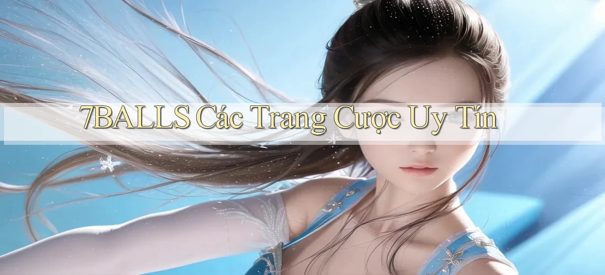 7balls các trang cược uy tín