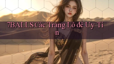 7balls các trang lô đề uy tín