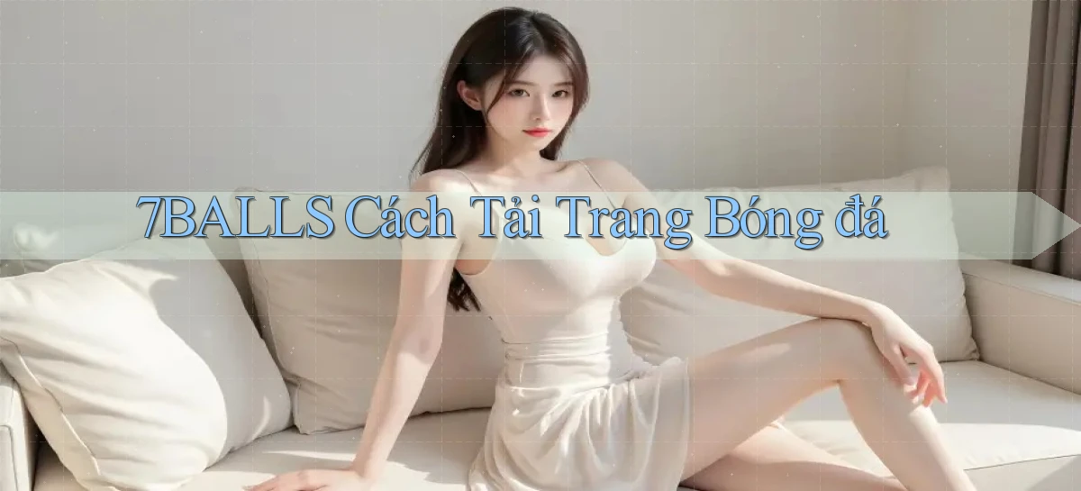 7balls cách tải trang bóng đá