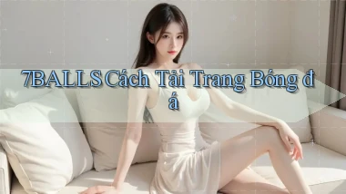 7balls cách tải trang bóng đá