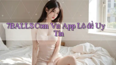 7balls com vn app lô đề uy tín