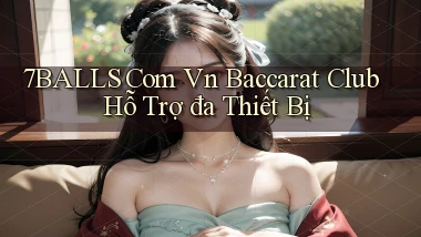 7balls com vn baccarat club hỗ trợ đa thiết bị