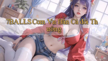 7balls com vn bắn cá đổi thưởng