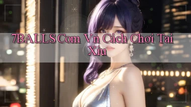 7balls com vn cách chơi tai xiu
