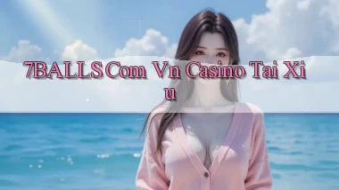 7balls com vn casino tai xiu