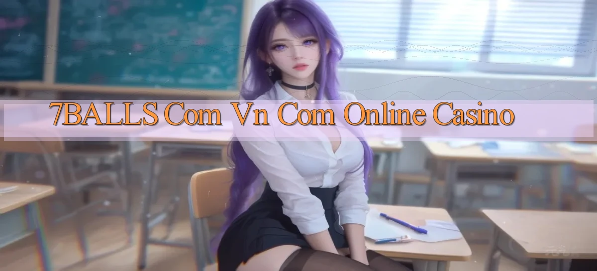7balls com vn com online casino