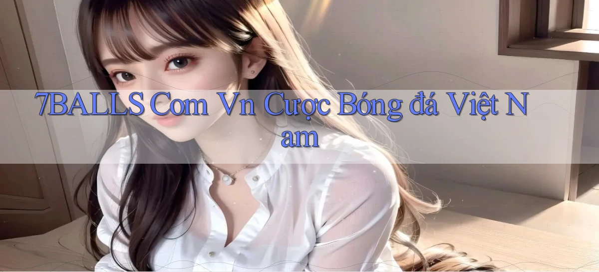 7balls com vn cược bóng đá việt nam
