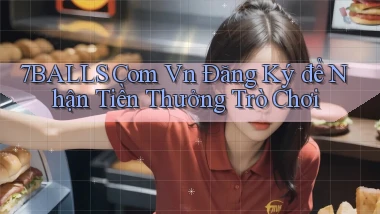 7balls com vn Đăng ký để nhận tiền thưởng trò chơi