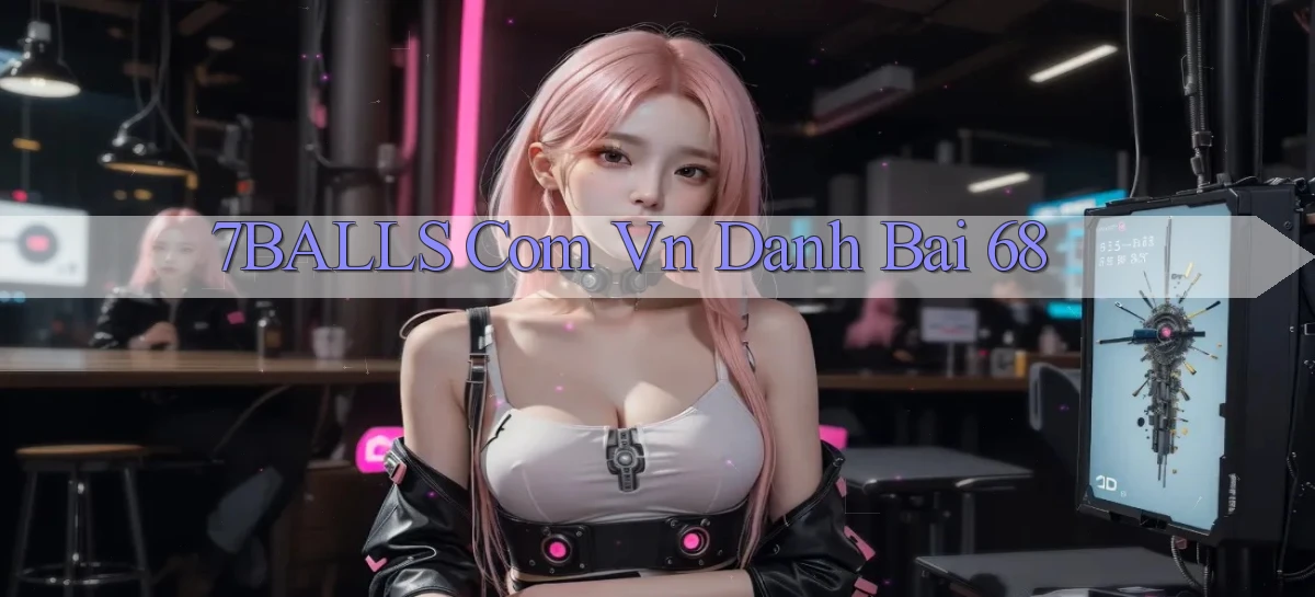 7balls com vn danh bai 68