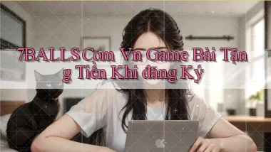 7balls com vn game bài tặng tiền khi đăng ký