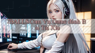 7balls com vn game đánh bài tài xỉu