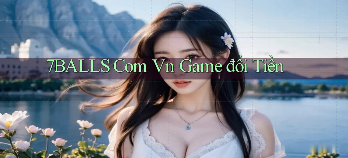 7balls com vn game đổi tiền