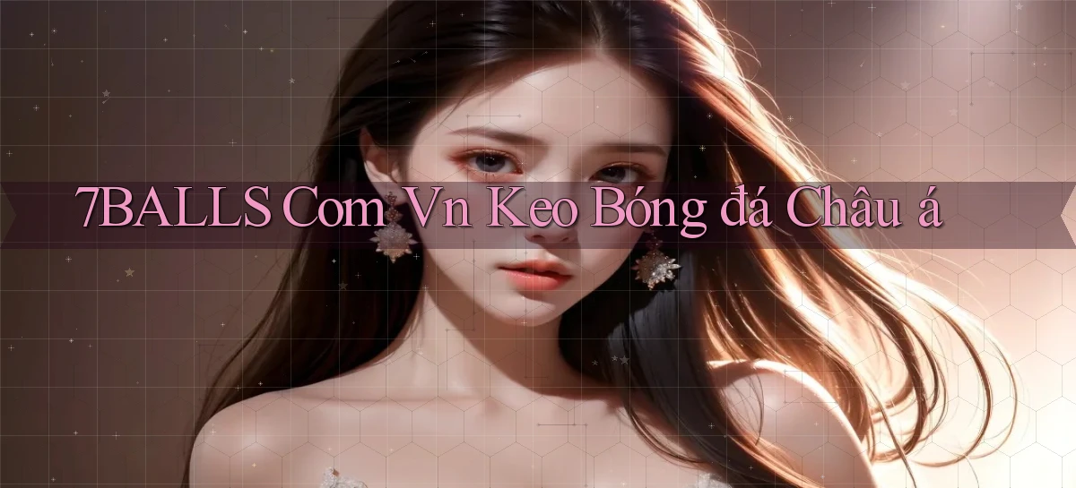 7balls com vn keo bóng đá châu á
