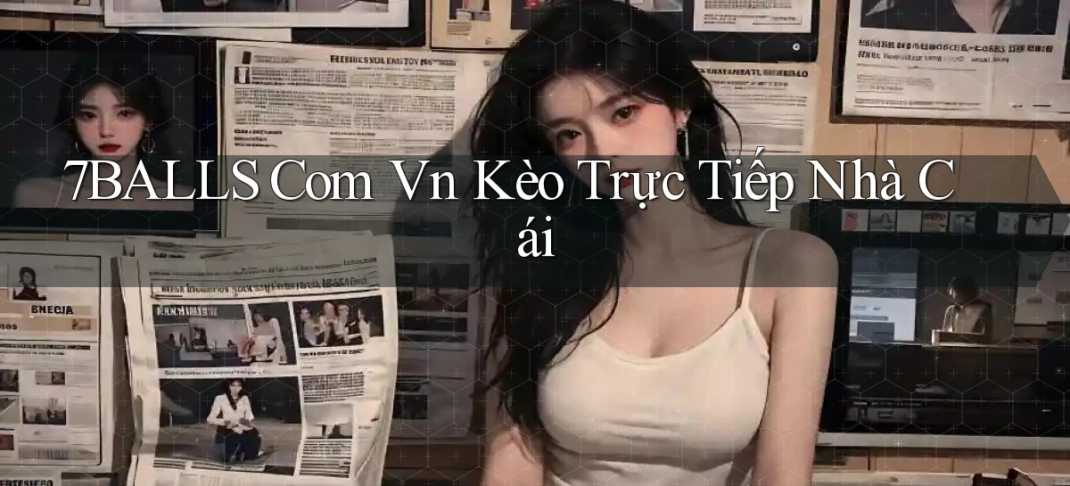7balls com vn kèo trực tiếp nhà cái