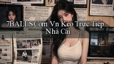 7balls com vn kèo trực tiếp nhà cái