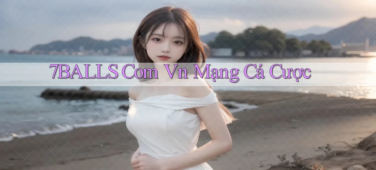 7balls com vn mạng cá cược