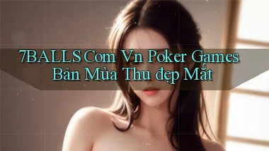7balls com vn poker games bản mùa thu đẹp mắt