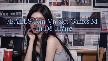 7balls com vn slot games mini dễ thắng