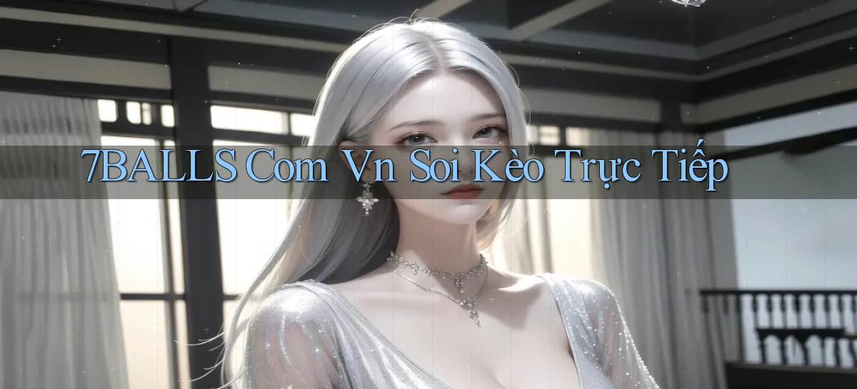 7balls com vn soi kèo trực tiếp