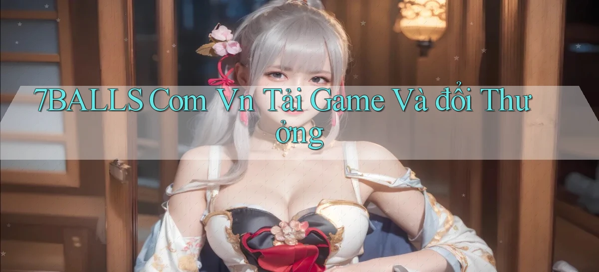 7balls com vn Tải game và đổi thưởng