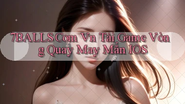 7balls com vn tải game vòng quay may mắn IOS