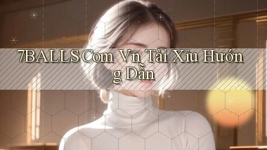 7balls com vn tài xỉu hướng dẫn