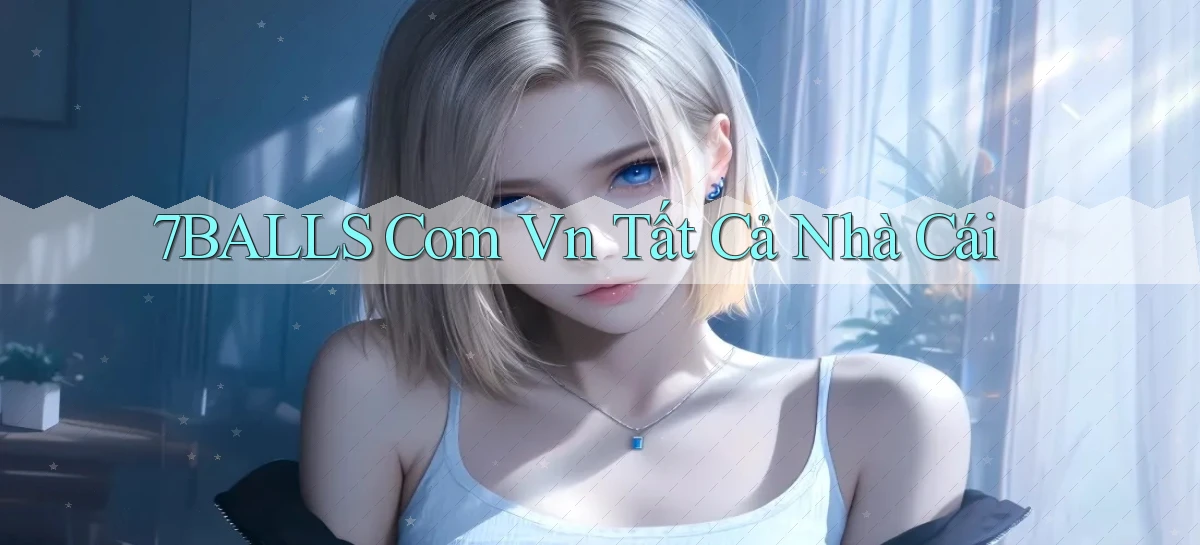 7balls com vn tất cả nhà cái