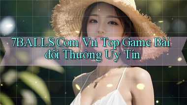 7balls com vn top game bài đổi thưởng uy tín