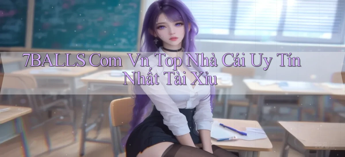 7balls com vn top nhà cái uy tín nhất tài xỉu