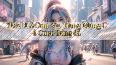 7balls com vn trang mạng cá cược bóng đá