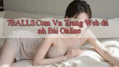 7balls com vn trang web đánh bài online