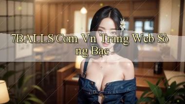 7balls com vn trang web sòng bạc