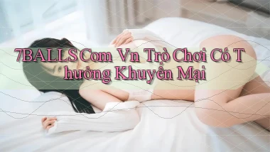 7balls com vn Trò chơi có thưởng khuyến mại