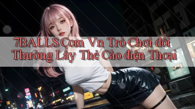 7balls com vn trò chơi đổi thưởng lấy thẻ cào điện thoại