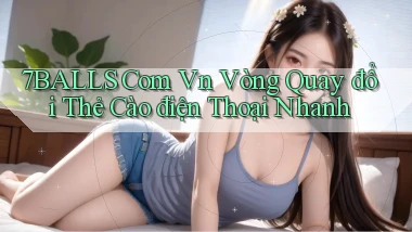 7balls com vn vòng quay đổi thẻ cào điện thoại nhanh