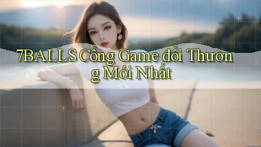 7balls cổng game đổi thưởng mới nhất