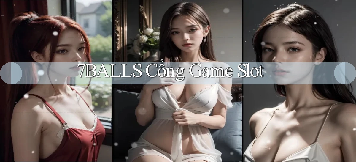 7balls cổng game slot