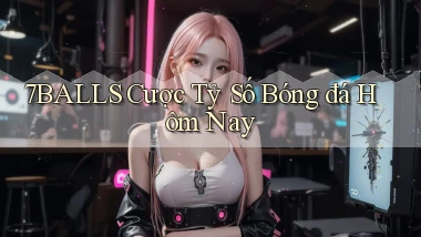 7balls cược tỷ số bóng đá hôm nay