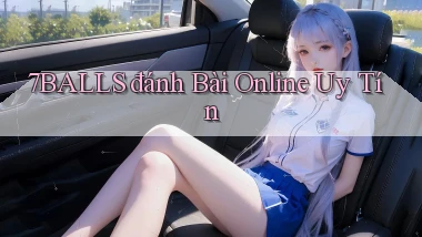 7balls đánh bài online uy tín