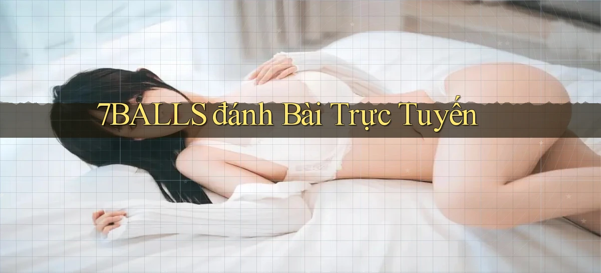 7balls đánh bài trực tuyến