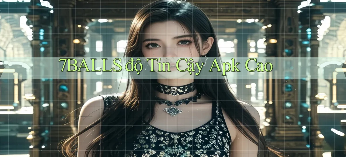 7balls  độ tin cậy apk cao