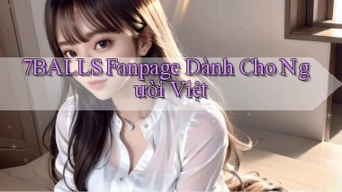 7balls fanpage dành cho người việt