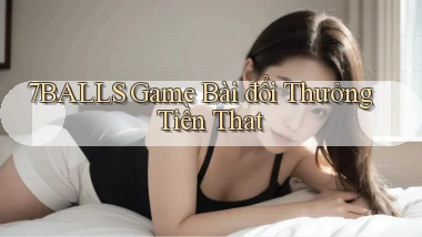 7balls game bài đổi thưởng tiền that
