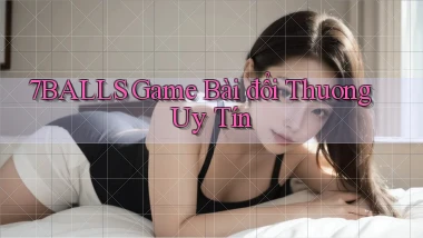 7balls game bài đổi thưởng uy tín